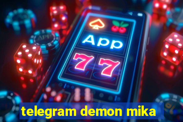 telegram demon mika